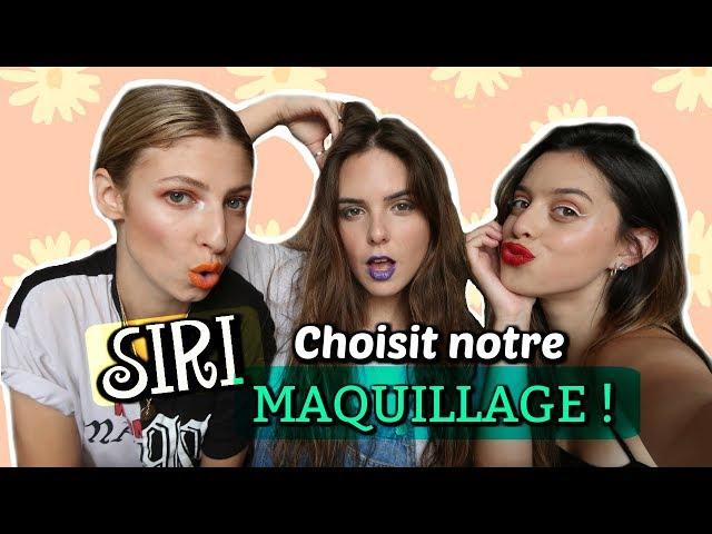 SIRI CHOISIT NOTRE MAQUILLAGE ft NOÉMIE LACERTE ET MARIE GAGNÉ