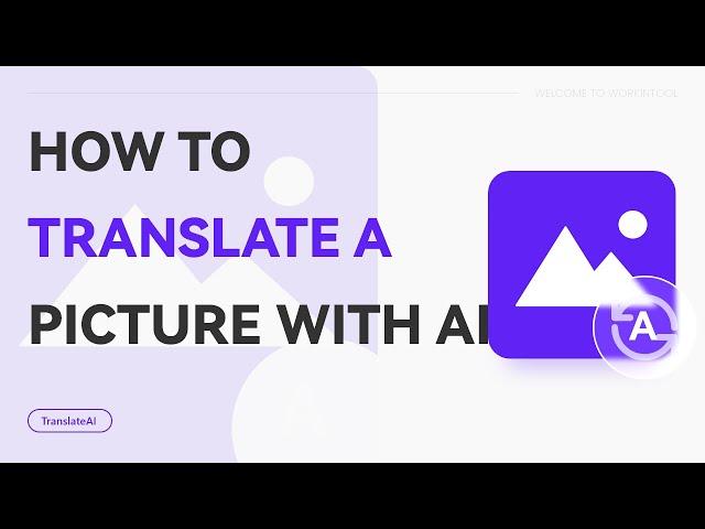 How to Translate a Picture With AI | WorkinTool TranslateAI