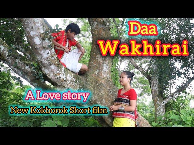 Daa Wakhirai ( A Love story ) || New Kokborok Short film ||
