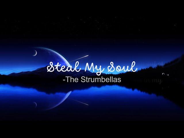 steal my soul | The Strumbellas | Lyrics.