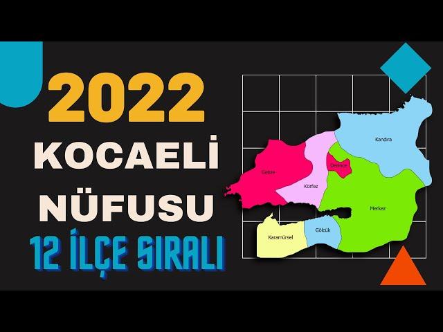 2022 Kocaeli Nüfusu  -  Kocaeli İlçe Nüfusları - Kocaeli Nüfusu Ne Kadar? - Gebze’nin Nüfusu