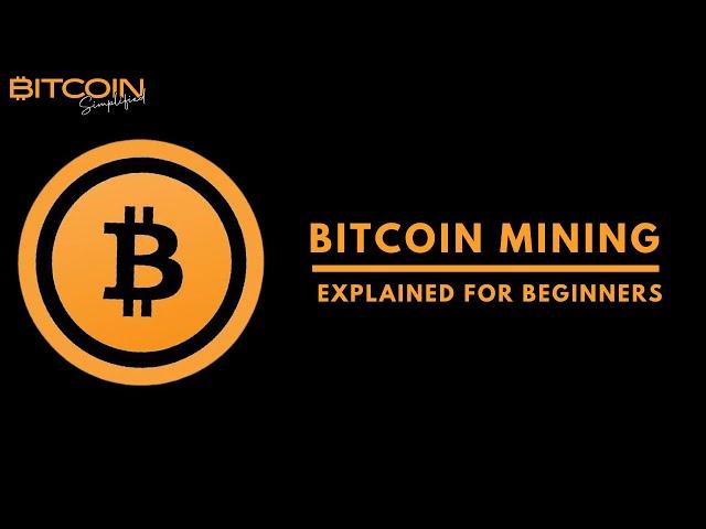 Bitcoin Mining - Explained For Beginners