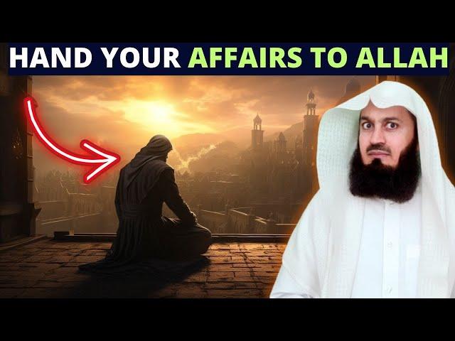 HOW TO HAND YOUR AFFAIRS TO ALLAH ? POWERFUL