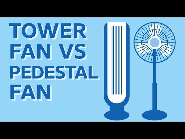 Tower Fan vs Pedestal Fan [Which One To Buy & WHY]