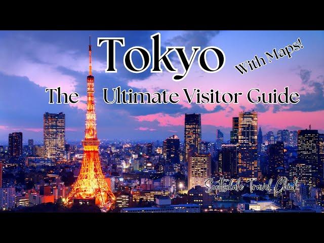 Tokyo, Japan  - Ultimate Travel Guide w Maps!  Everything You Need To Know and More