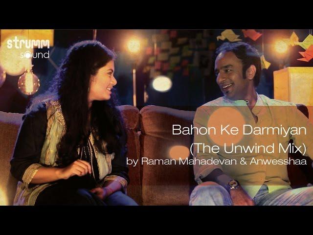 Bahon Ke Darmiyan (The Unwind Mix) I Raman Mahadevan & Anwesshaa I Old Hindi Song Version