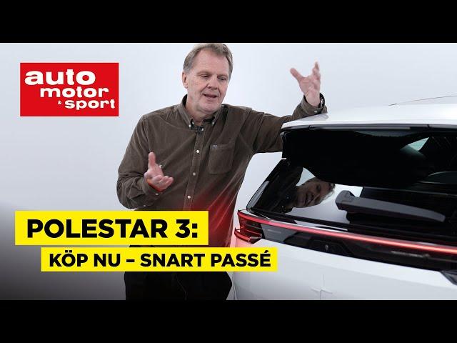 Polestar 3 – "Köp den nu!"