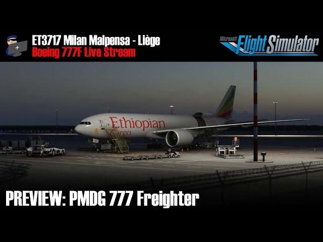 MSFS | PREVIEW: PMDG 777F | ET3717 Milan Malpensa - Liège | VATSIM