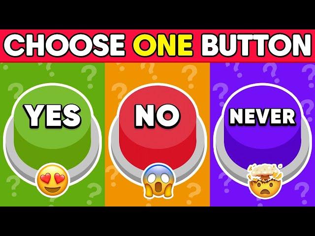 Choose One Button...! - YES or NO or NEVER