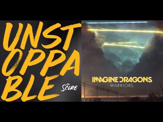 Unstoppable Warriors - The Score x Imagine Dragons (Mashup)