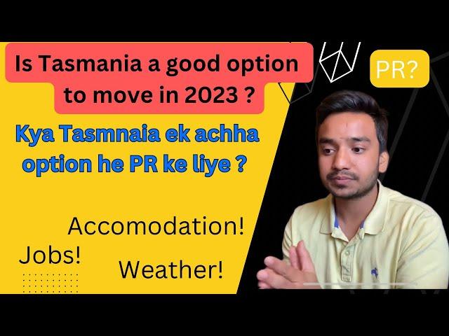 Is Tasmania a good Option to move? PR in Regional Austarlia, Things you should know before you move