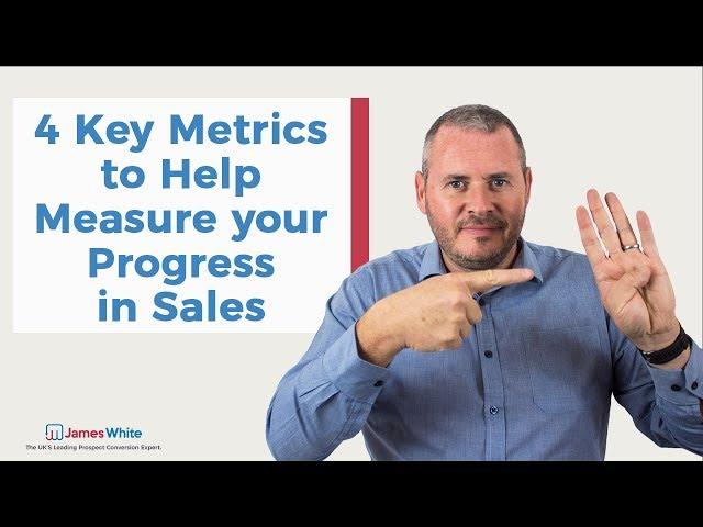 4 Key Metrics to Measure your Progress in Sales | James White Sales