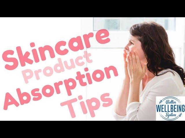 Skincare Product Absorption Tips
