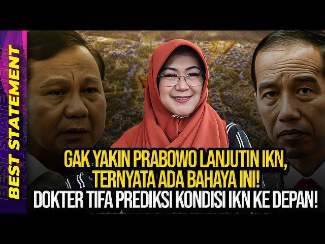 GAK YAKIN PRABOWO LANJUTIN IKN, TERNYATA ADA BAHAYA INI! DOKTER TIFA PREDIKSI KONDISI IKN KE DEPAN!