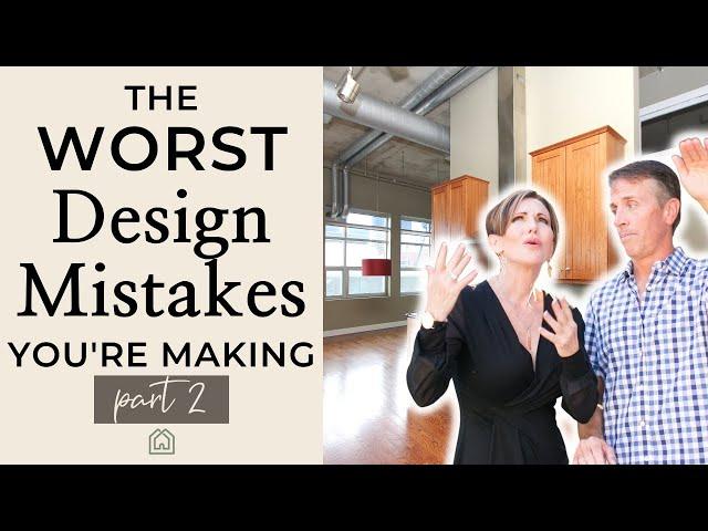 The Worst Interior Design Mistakes Part 2