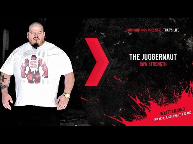 The Juggernaut: Raw Strength - Wyatt Lozano