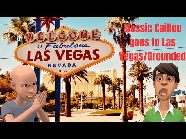 Classic Caillou goes to Las Vegas/Grounded S1 E15