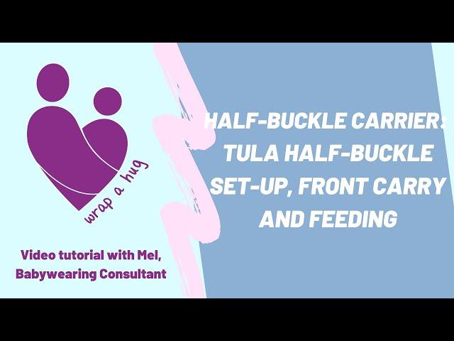 Half-Buckle Carrier: Tula Half-buckle Set-up, Front Carry and Feeding.