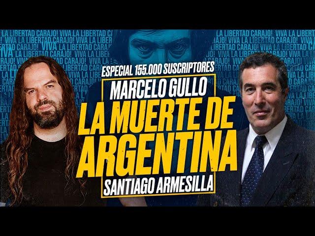 La muerte de ARGENTINA (Elecciones 2023) - Marcelo GULLO y Santiago ARMESILLA [Especial 155.000]