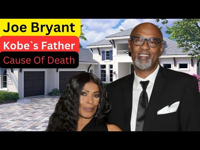 Meet The Unbelievable Joe Bryant`s Cause Of Death, Kobe`s Father, Wife, Kids, Career and His Legacy