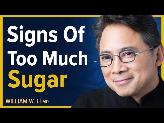 Warning Signs You're Eating Too Much Sugar & Carbs | Dr. William Li