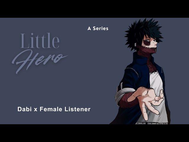 Little Hero | Dabi x Female Listener | 1