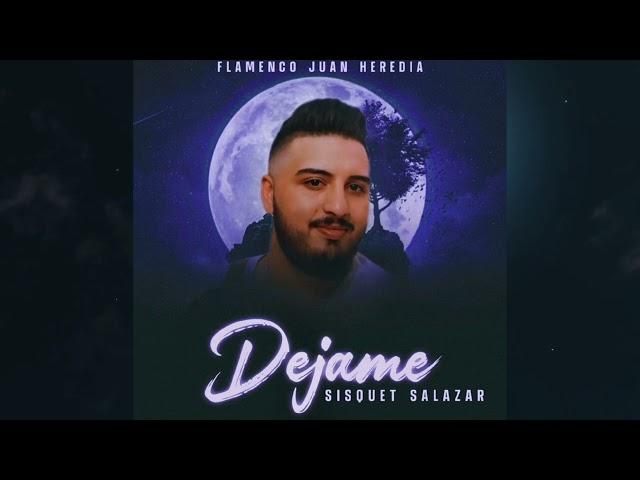 SISQUET SALAZAR - "DÉJAME" FT. FLAMENCO JUAN HEREDIA