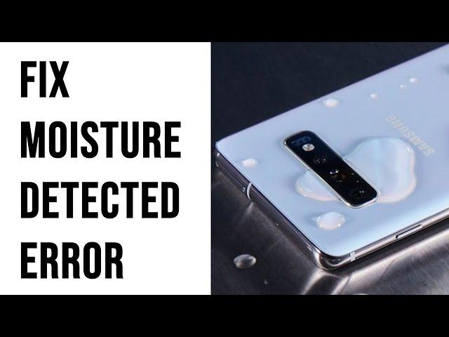 How to fix Galaxy S10 “Moisture detected” error