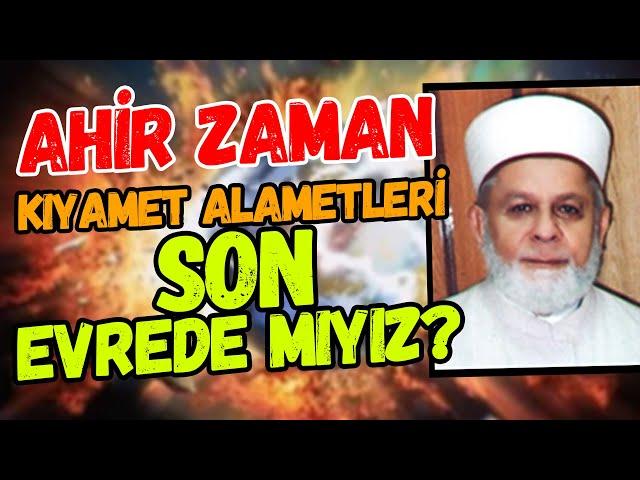 Ahir zaman kıyamet Alametleri... SON EVREDE MİYİZ? - Tahir Büyükkörükçü Hocaefendi