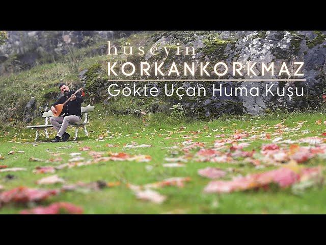 Hüseyin Korkankorkmaz  |  Gökte Uçan Huma Kuşu