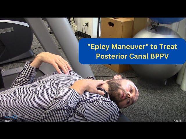 The "Epley Maneuver" - How to Treat Posterior Canal BPPV  (Vertigo)