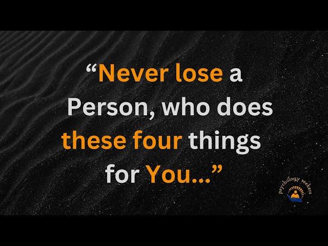 Never Lose a person, who does these four things for You.. | Psychological facts