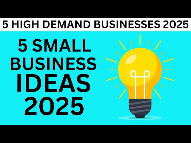 Top 5 Small Business Ideas with High Demand in 2025 [ Must Watch ]