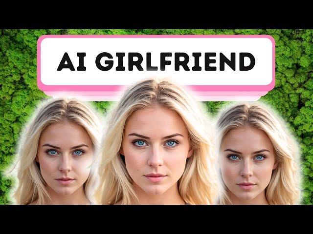 Create an AI GIRLFRIEND of Your Dreams: STEP-BY-STEP Tutorial