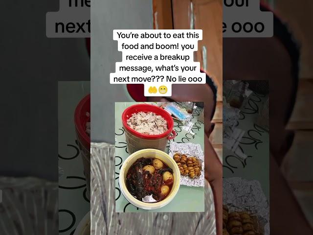 You’re about to eat this food and boom! you receive a breakup message, what’s your next move?