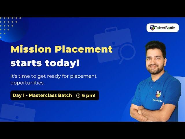 Mission Placement Starts Today! Day 1 of Talent Battle Masterclass to become Placement Ready!