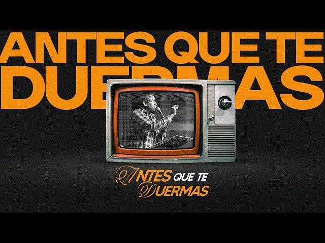 Antes que te Duermas | Pastor Juan Carlos Harrigan