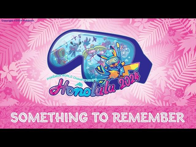 Something to Remember - Full Length Song | 2024 Pokémon World Championships