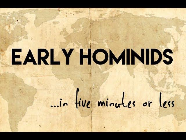 Early Humans...in five minutes or less