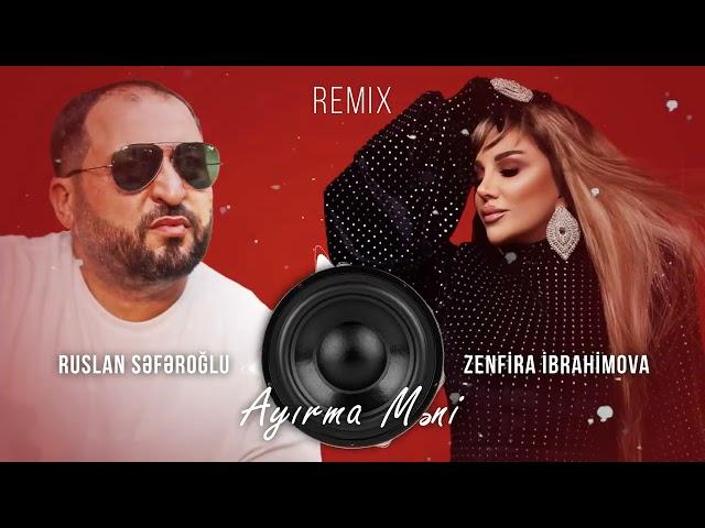 Zenfira İbrahimova & Ruslan Seferoglu - Ayirma Meni (Remix Mzade) 2024