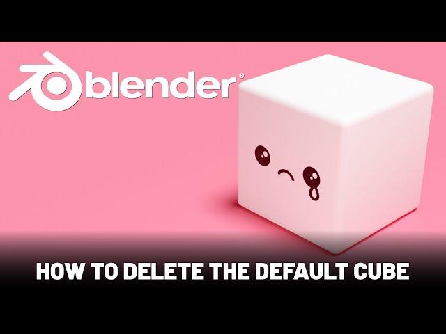 Blender Advanced Tutorial: How to Delete the Default Cube