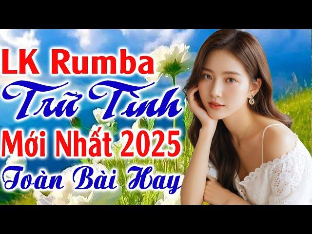 LK Rumba Trữ Tình 5.0* ĐỘC LẠ Hay Nhất 2025  LK Nhạc Sống Rumba Hải Ngoại Êm Tai Gây Nghiện