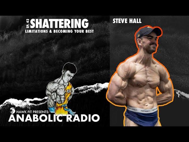 EP 42. SHATTERING LIMITS FT. STEVE HALL