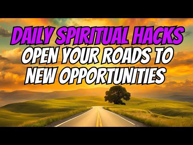 🪄  Spiritual Hacks: Open Your Roads To New Opportunities #RoadOpener #Spirituality #MoonMagic