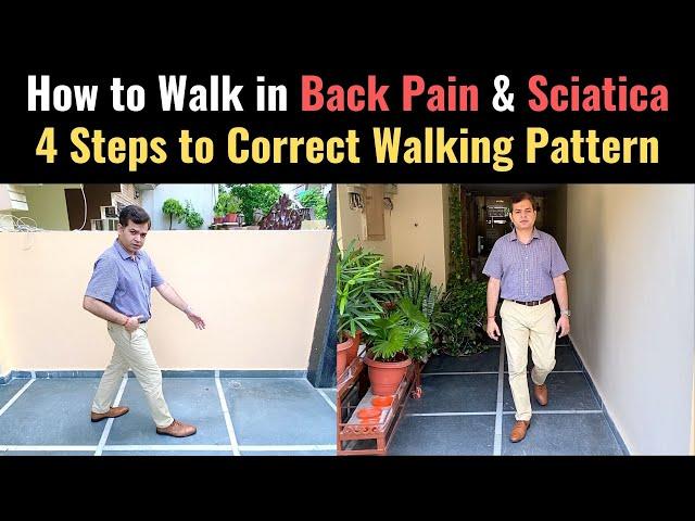 How to walk with Lower Back Pain, Walking in Sciatica Pain, How to Walk Properly, Correct 4 Steps