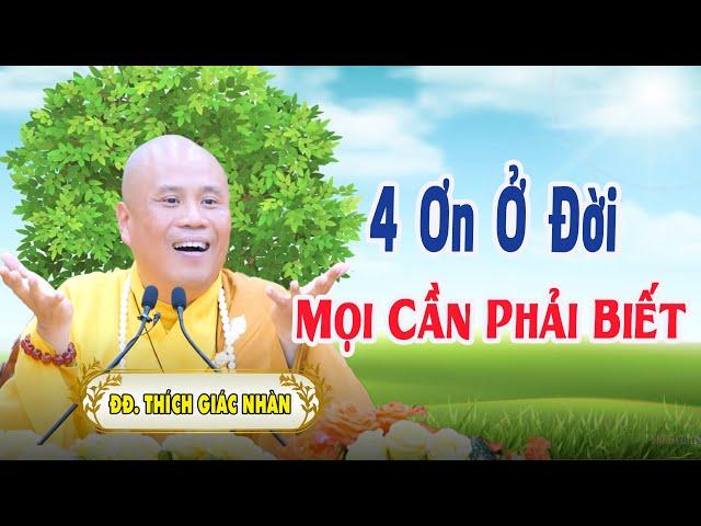 4 Ơn Ở Đời Mọi Cần Phải Biết - Thầy Giác Nhàn