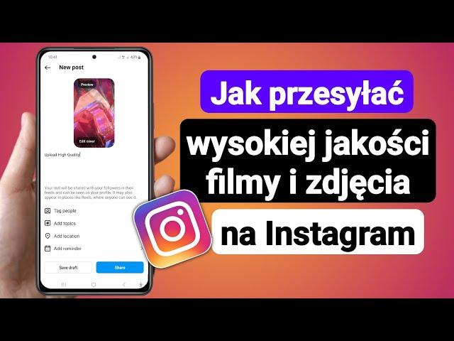 Jak przesyłać wysokiej jakości filmy i zdjęcia na Instagram | Przesyłaj zdjęcia w wysokiej jakości