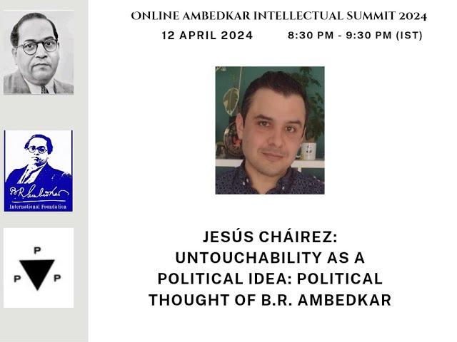 Dr. Jesús Cháirez: Untouchability as a Political Idea - The Political Thought of BR Ambedkar