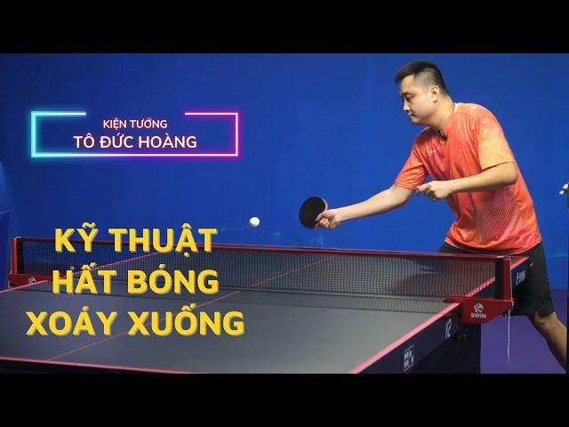 #24 Hướng dẫn kỹ thuật Hất Bóng Xoáy Xuống | Học bóng bàn cơ bản | Hoàng Chốp Bóng Bàn