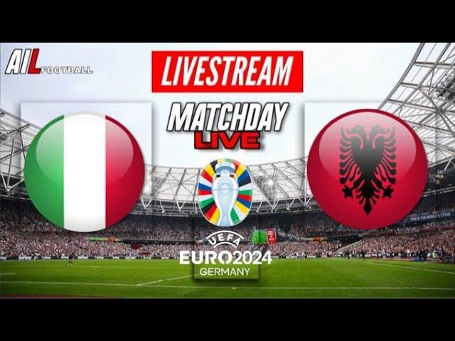 EURO 2024 | ITALY vs ALBANIA Live Stream International Football Commentary + LiveScores